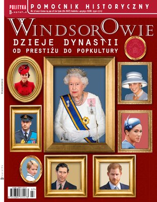 Pomocnik Historyczny Polityki 7/2021 Windsorowie. Dzieje dynastii