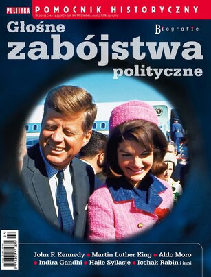 Pomocnik Historyczny Polityki 7/2023 Głośne zabójstwa polityczne